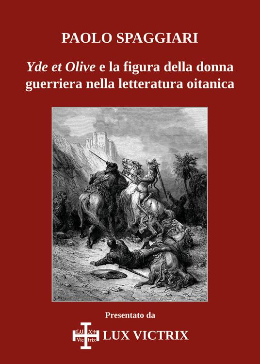 Yde et Olive e la figura della donna guerriera nella letteratura oitanica - Paolo Spaggiari - copertina