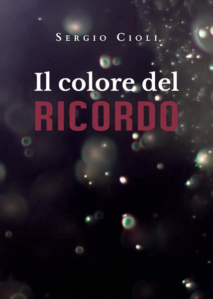 Il colore del ricordo - Sergio Cioli - copertina