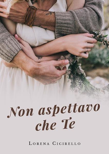 Non aspettavo che te - Lorena Cicirello - ebook