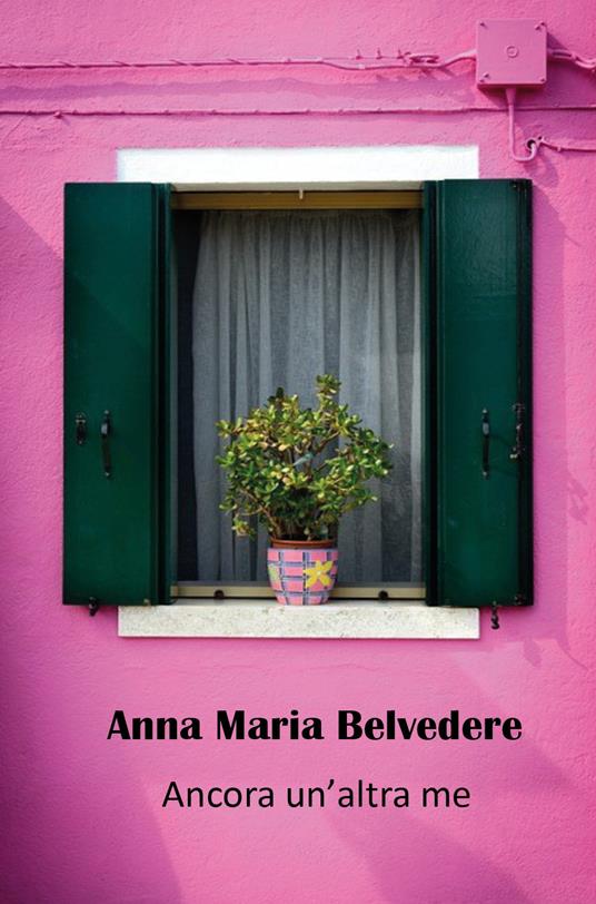 Ancora un'altra me - Anna Maria Belvedere - copertina