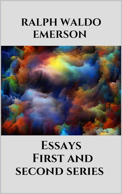 Essays - First and second series - Emerson Ralph Waldo - ebook