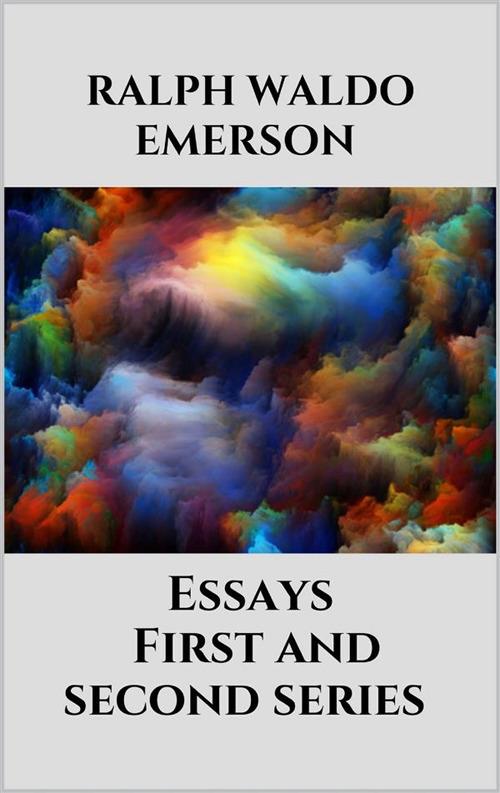 Essays - First and second series - Emerson Ralph Waldo - ebook