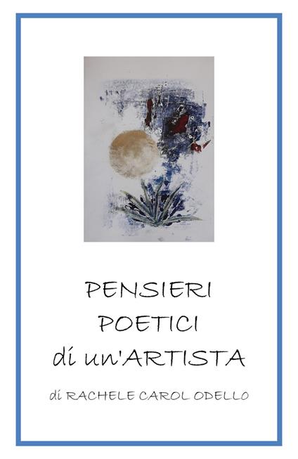 Pensieri poetici di un'artista - Rachele Carol Odello - copertina