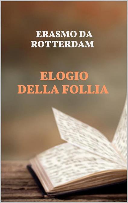 L' elogio della follia - Erasmo da Rotterdam - ebook