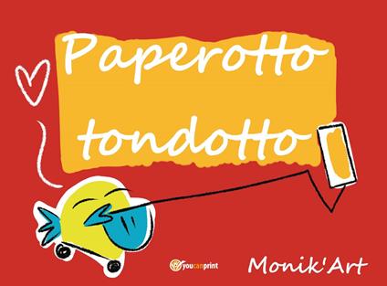 Paperotto tondotto. Ediz. illustrata - Monica Ciabattini - copertina