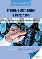 Psicologia Clinica. Manuale Alzheimer e Parkinson. Aiuto alle famiglie e terapia da utilizzare