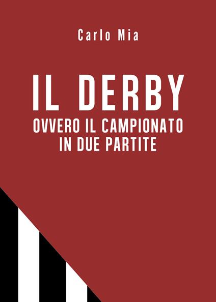 Il derby ovvero il campionato in due partite - Carlo Mia - copertina