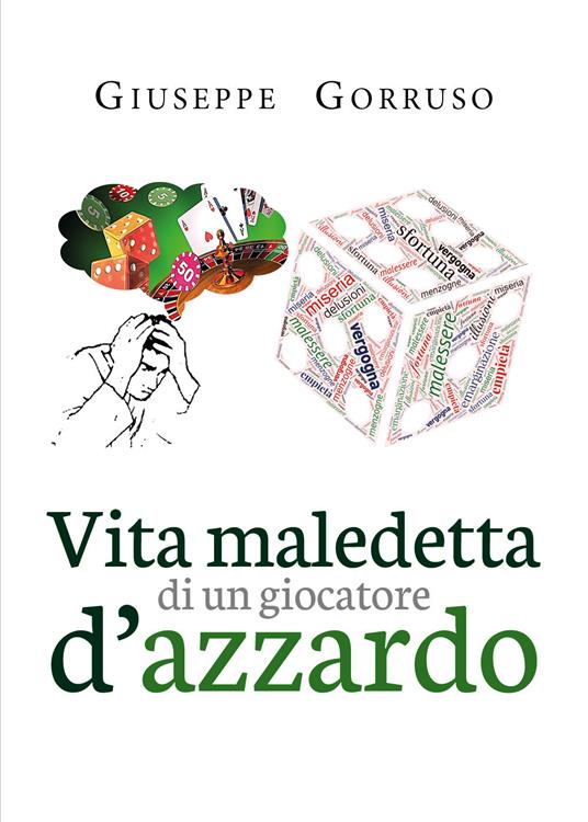 Vita maledetta di un giocatore d'azzardo - Giuseppe Gorruso - copertina