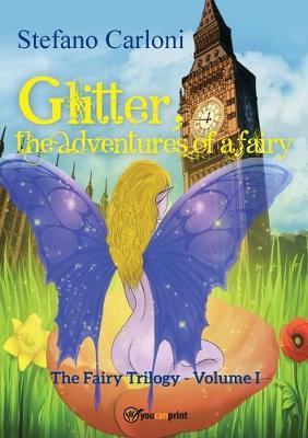 Glitter, the adventures of a fairy. The fairy trilogy. Vol. 1 - Stefano Carloni - copertina