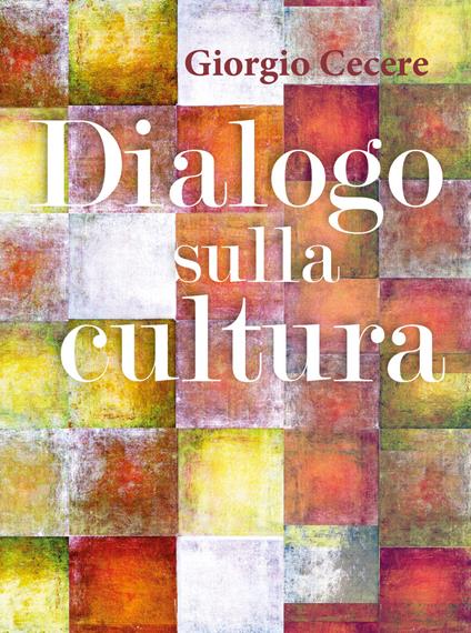Dialogo sulla cultura - Giorgio Cecere - copertina