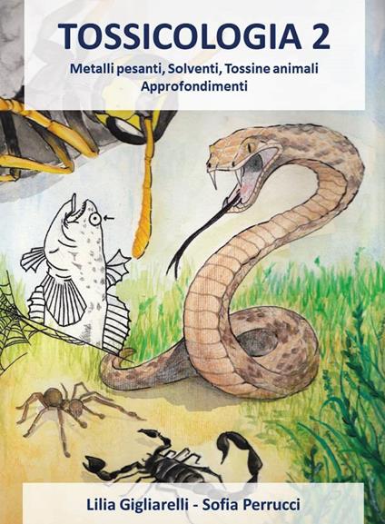 Tossicologia. Vol. 2: Metalli pesanti, solventi, tossine animali. Approfondimenti. - Lilia Gigliarelli,Sofia Perrucci - copertina