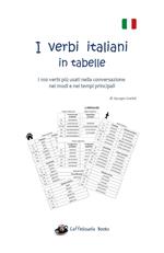 I verbi italiani in tabelle. I 100 verbi più usati nella conversazione nei modi e nei tempi principali. Ediz. a caratteri grandi