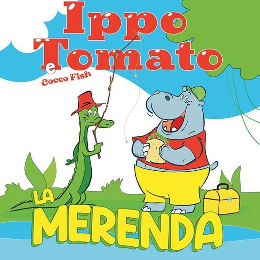 Ippo Tomato e Cocco Fish. La merenda - Fabrizio Raggi - copertina