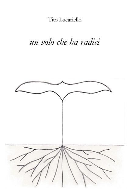Un volo che ha radici - Tito Lucariello - copertina
