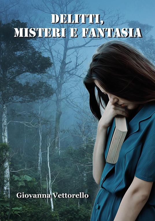 Delitti, misteri e fantasia - Giovanna Vettorello - copertina