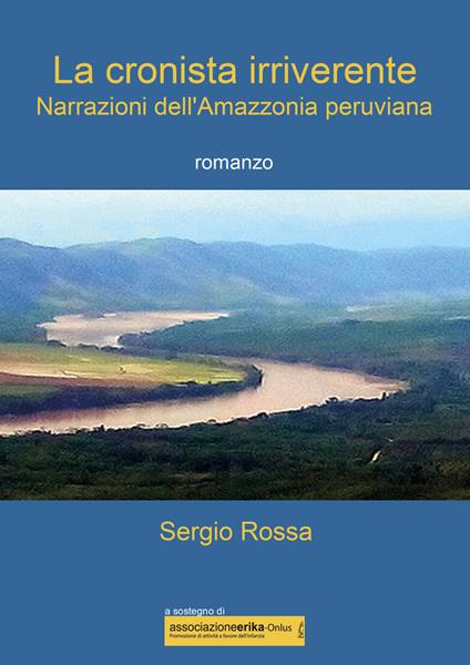 La cronista irriverente. Narrazioni dell'Amazzonia peruviana - Sergio Rossa - copertina
