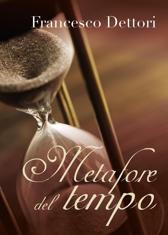 Metafore del tempo - Francesco Dettori - copertina
