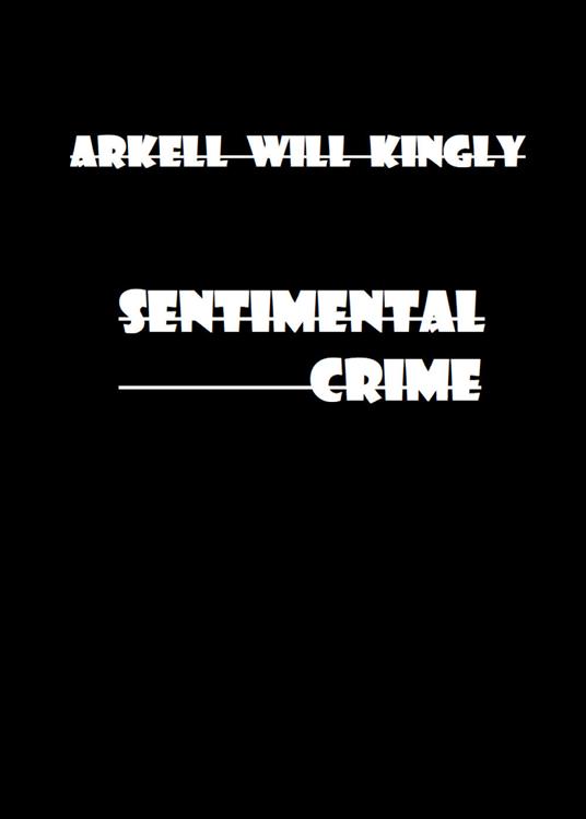 Sentimental crime - Arkell Will Kingly - copertina