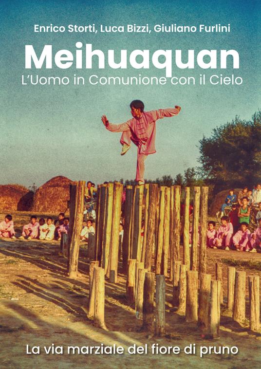 Meihuaquan. L'uomo in comunione con il cielo - Enrico Storti,Luca Bizzi,Giuliano Furlini - copertina