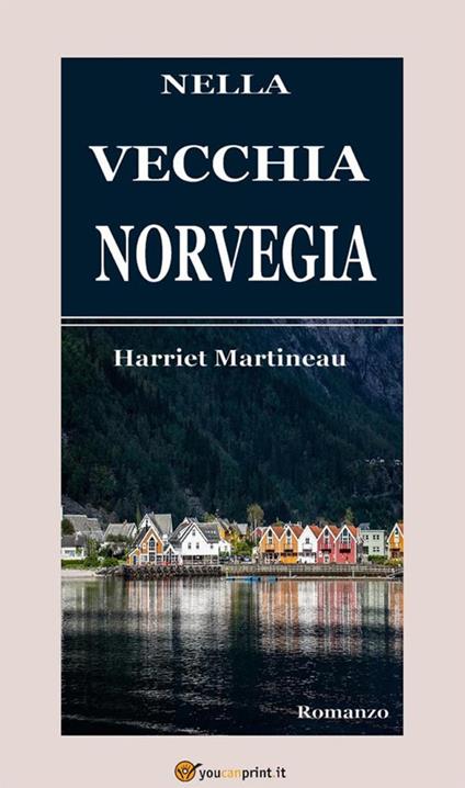 Nella vecchia Norvegia - Harriet Martineau - ebook