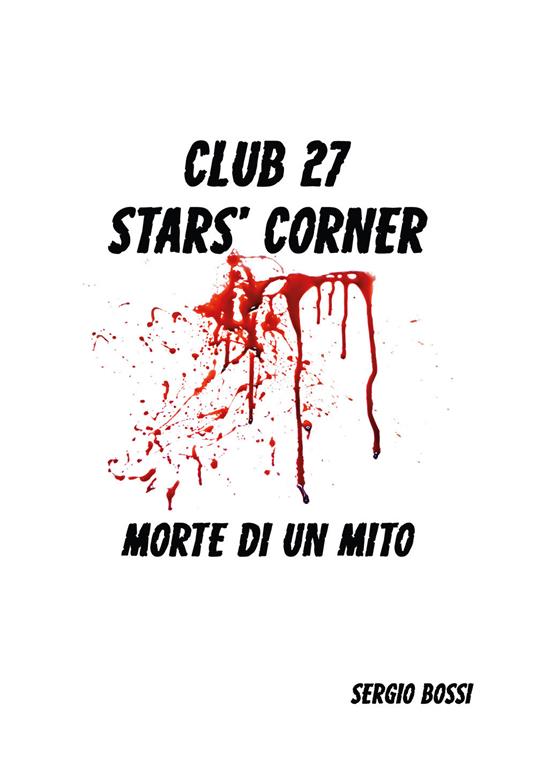 Club J27. Stars' corner. (Morte di un mito) - Sergio Bossi - copertina