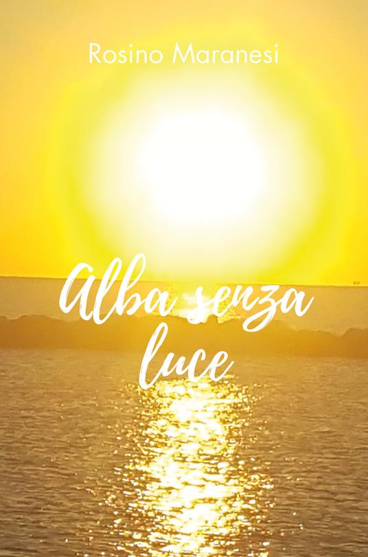 Alba senza luce - Rosino Maranesi - copertina