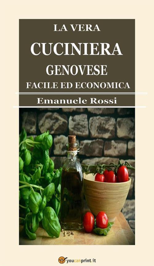 La vera cuciniera genovese facile ed economica - Emanuele Rossi - ebook