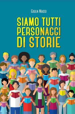 Siamo tutti personaggi di storie - Giulia Massi - copertina