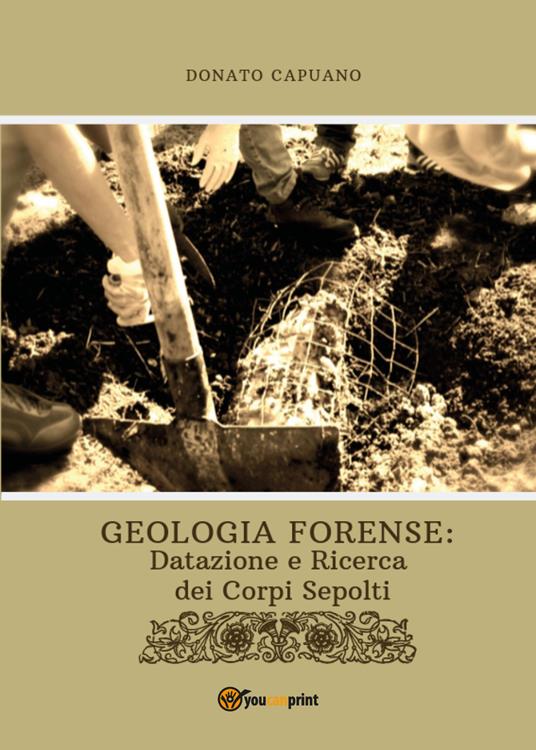 Geologia forense: datazione e ricerca dei corpi sepolti - Donato Capuano - copertina