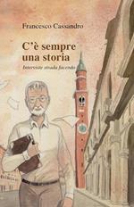 C'è sempre una storia. Interviste strada facendo