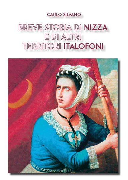 Breve storia di Nizza e di altri territori italofoni - Carlo Silvano - copertina