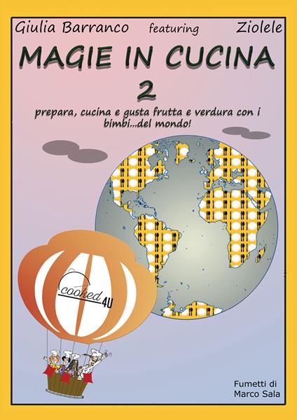 Magie in cucina. Prepara, cucina e gusta frutta e verdura con i bimbi del mondo. Vol. 2 - Giulia Barranco - copertina