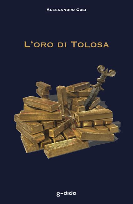 L' oro di Tolosa - Alessandro Cosi - copertina