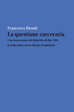 La questione carceraria. Una ricostruzione del dibattito di fine '800 in Italia attraverso le Riviste Penalistiche