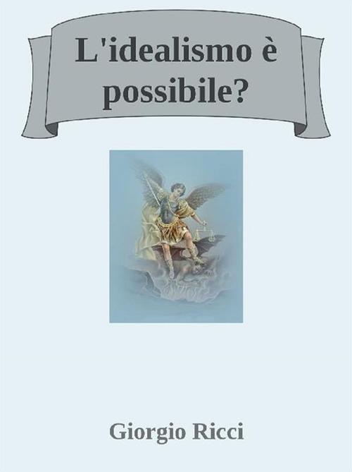 L' idealismo è possibile? - Giorgio Ricci - ebook