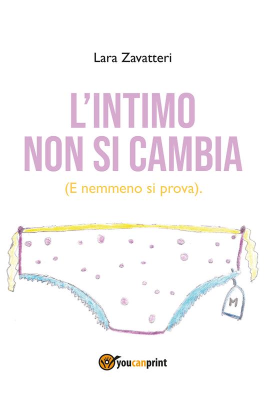 L' intimo non si cambia. (E nemmeno si prova) - Lara Zavatteri - copertina