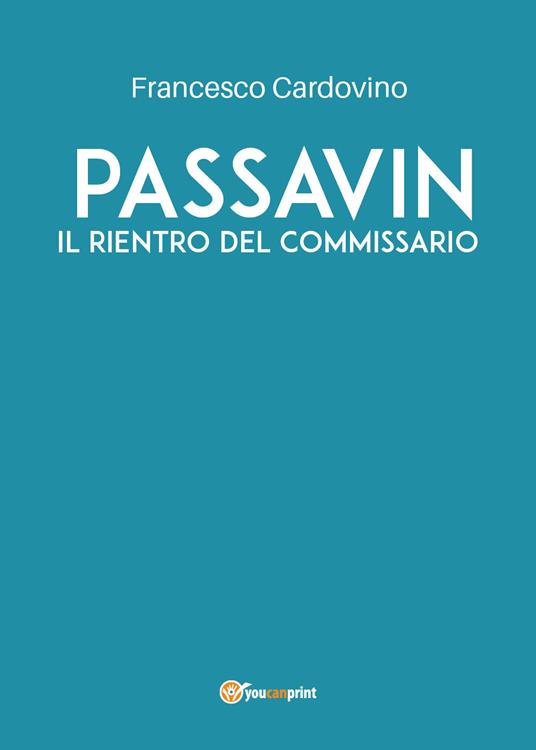 Passavin. Il rientro del commissario - Francesco Cardovino - copertina