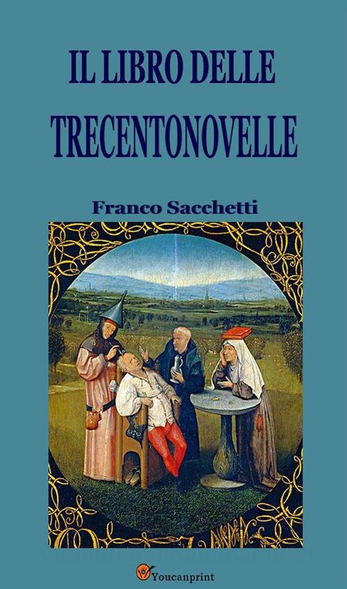 Il libro delle Trecentonovelle - Franco Sacchetti - ebook