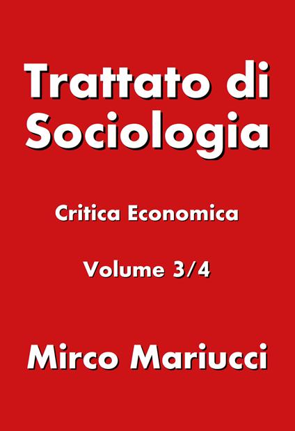 Trattato di sociologia. Vol. 3: Critica economica. - Mirco Mariucci - copertina
