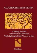 Alcoholism and stigma. A family involved in the joust of alcoholism while fighting to build Al-Anon in Italy