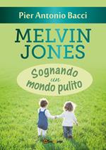 Melvin Jones. Sognando un mondo pulito