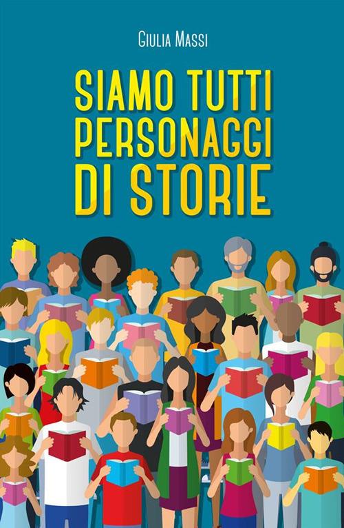 Siamo tutti personaggi di storie - Giulia Massi - ebook