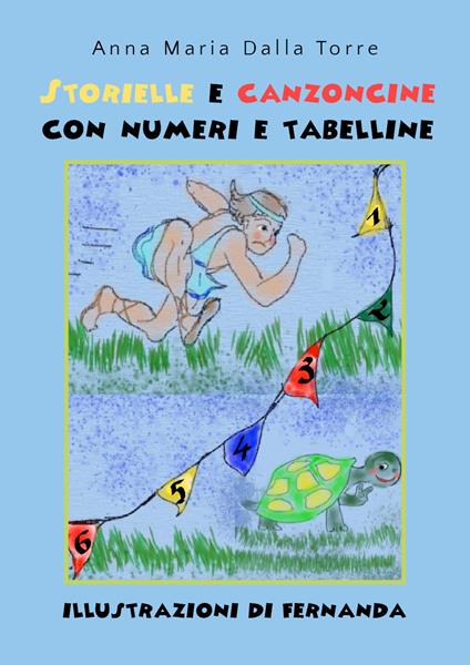 Storielle e canzoncine con numeri e tabelline - Anna Maria Dalla Torre - copertina