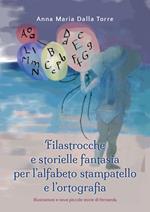 Filastrocche e storielle fantasia per l'alfabeto stampatello e l'ortografia. Ediz. illustrata