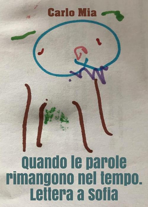 Quando le parole rimangono nel tempo. Lettera a Sofia - Carlo Mia - ebook
