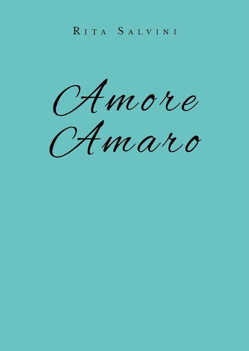 Amore amaro - Rita Salvini - ebook