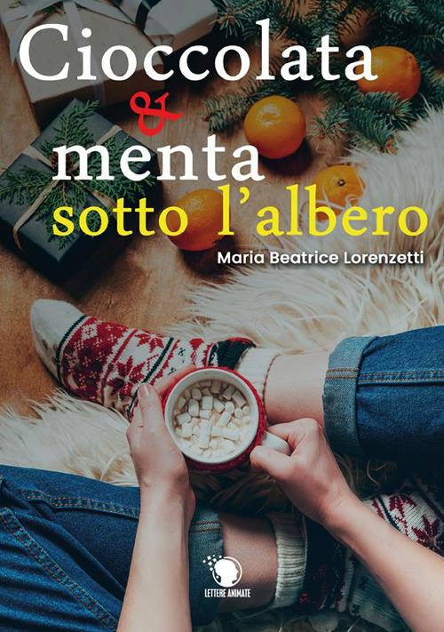 Cioccolata e menta sotto l'albero - Maria Beatrice Lorenzetti - ebook