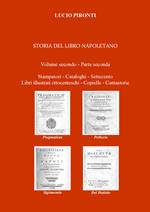Storia del libro napoletano. Vol. 2\2: Stampatori, cataloghi, Settecento, libri illustrati ottocenteschi, copielle, cantastorie.