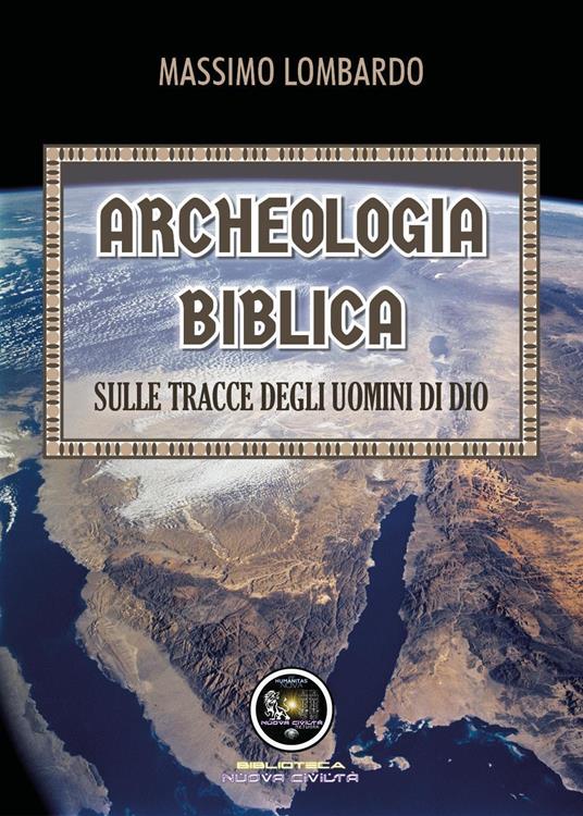 Archeologia biblica: sulle tracce degli uomini di Dio - Massimo Lombardo - copertina