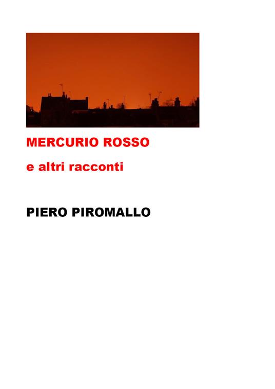 Mercurio Rosso e altri racconti - Piero Piromallo - copertina